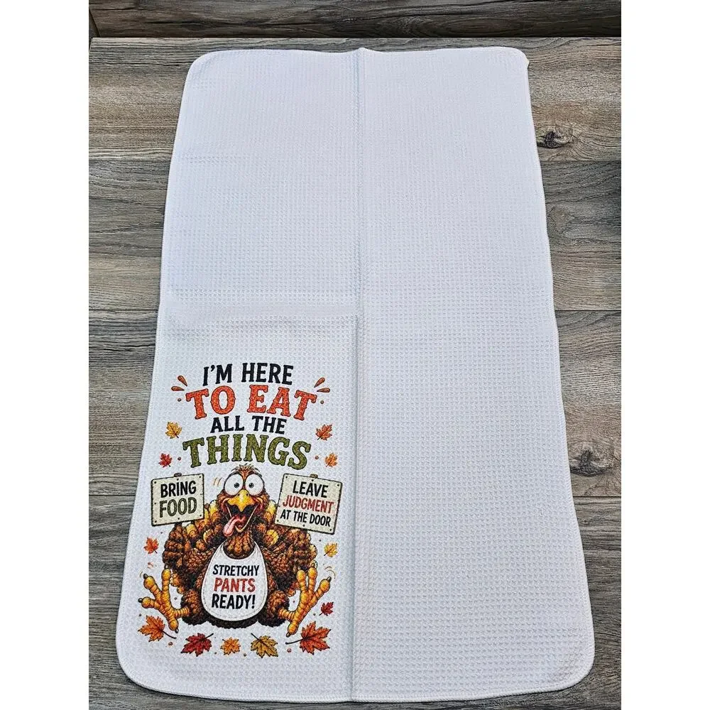 Funny Thanksgiving Turkey Kitchen Towel Here to Eat All the Things Fall Decor
